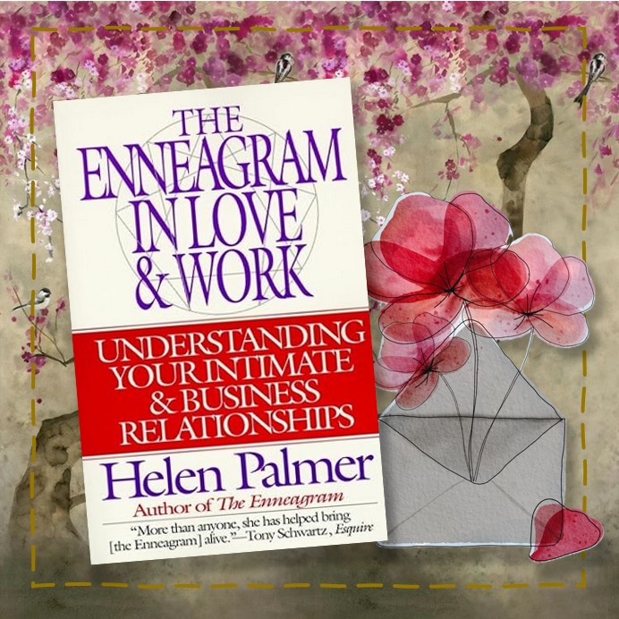 "The Enneagram in Love and Work" by Helen Palmer