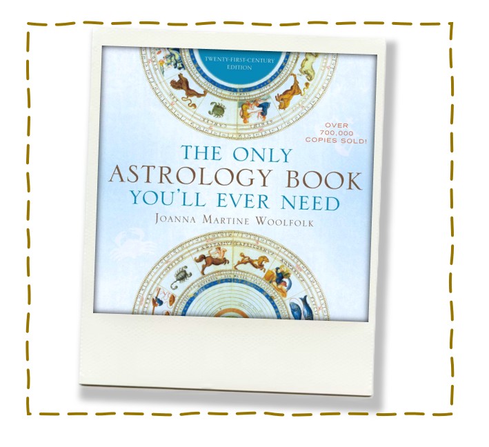 "The Only Astrology Book You'll Ever Need" by Joanna Martine Woolfolk